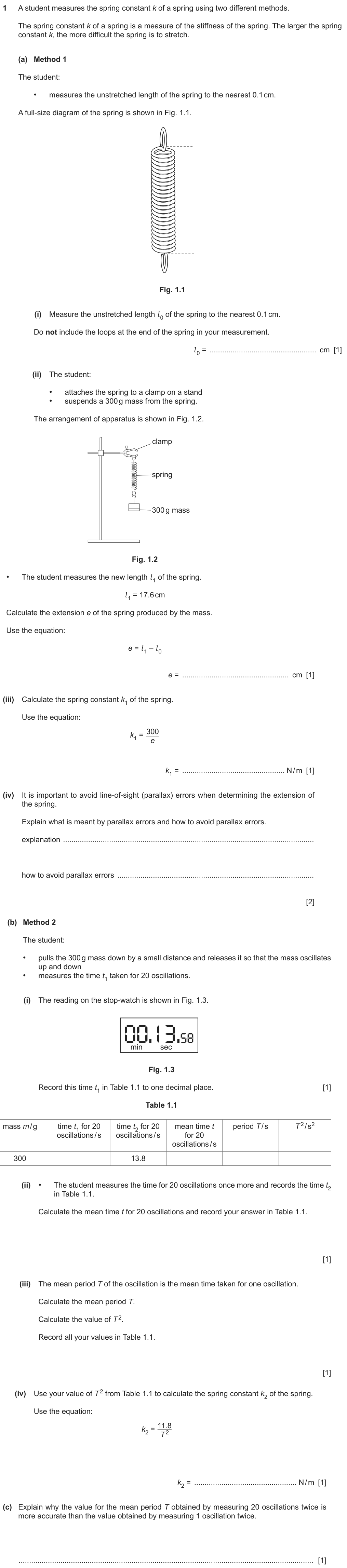 A student measures the spring constant of a spring two ways: Method 1 measures the unstretched length on a full-size diagram and the stretched length with a 300 g mass, k1 = 300/e; Method 2 times 20 oscillations, records the stopwatch reading, finds the mean period T and T squared, k2 = 11.8/T squared. Explain parallax and why timing 20 oscillations is better.