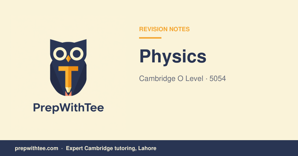 Tutor Session Track Paper Physics 5054 Revision Notes | Cambridge O Level — PrepWithTee